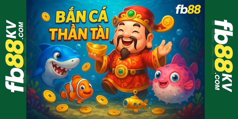 Bắn cá thần tài fb88