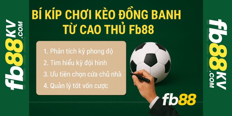 Bỏ túi bí kíp chơi kèo đồng banh từ cao thủ fb88