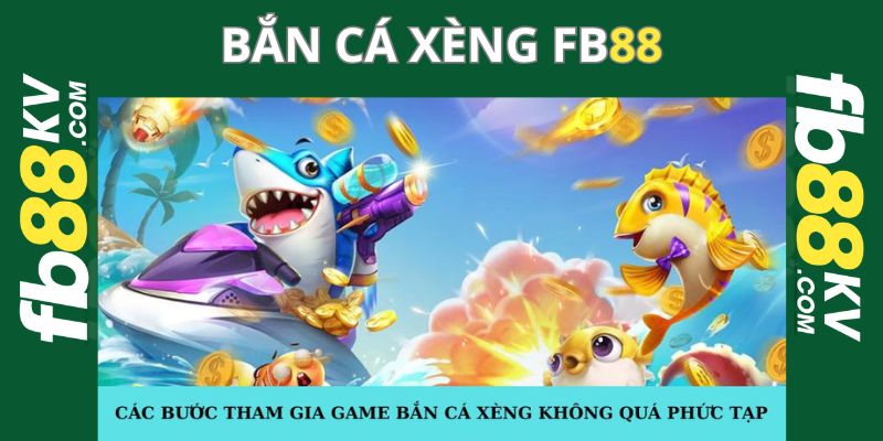 Các bước tham gia game bắn cá xèng không quá phức tạp