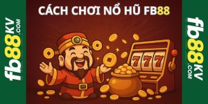Cách chơi nổ hũ fb88 com