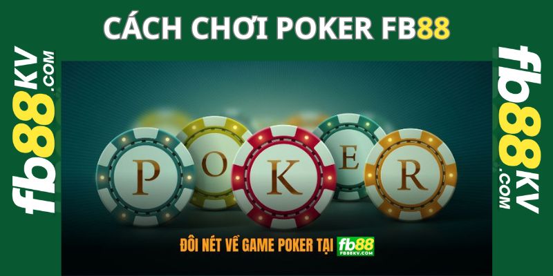 Đôi nét về cách chơi Poker tại fb88