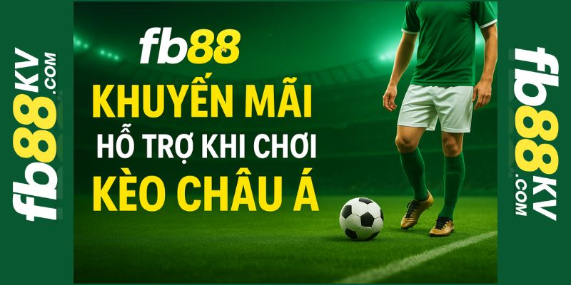 Khuyến mãi áp dụng cho kèo Châu Á fb88
