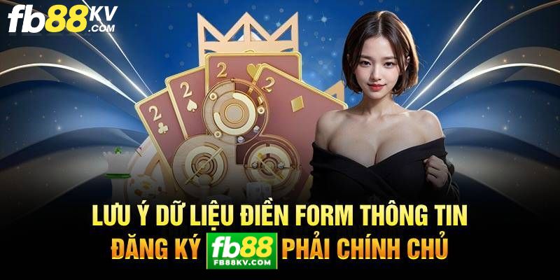 Thành viên cần lưu ý gì khi đăng ký fb88