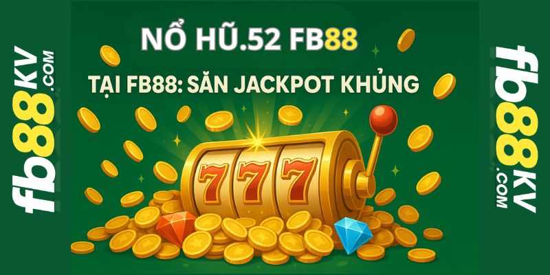 Nổ hũ.52 fb 88