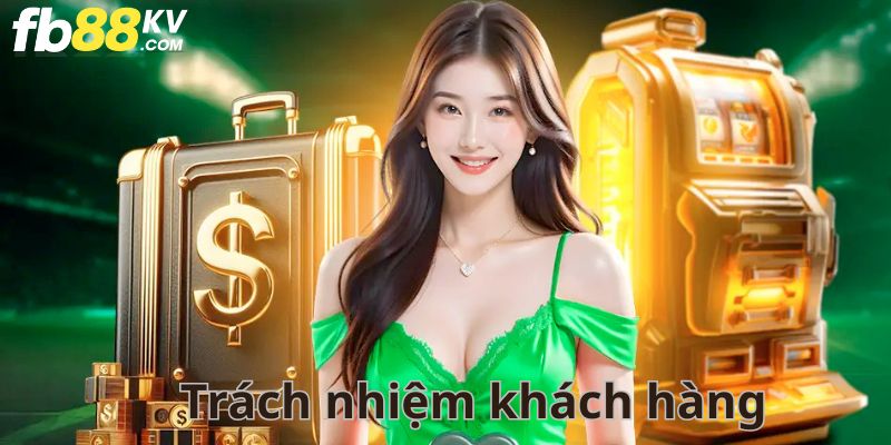 Trách nhiệm khách hàng tham gia chính sách bảo mật fb88